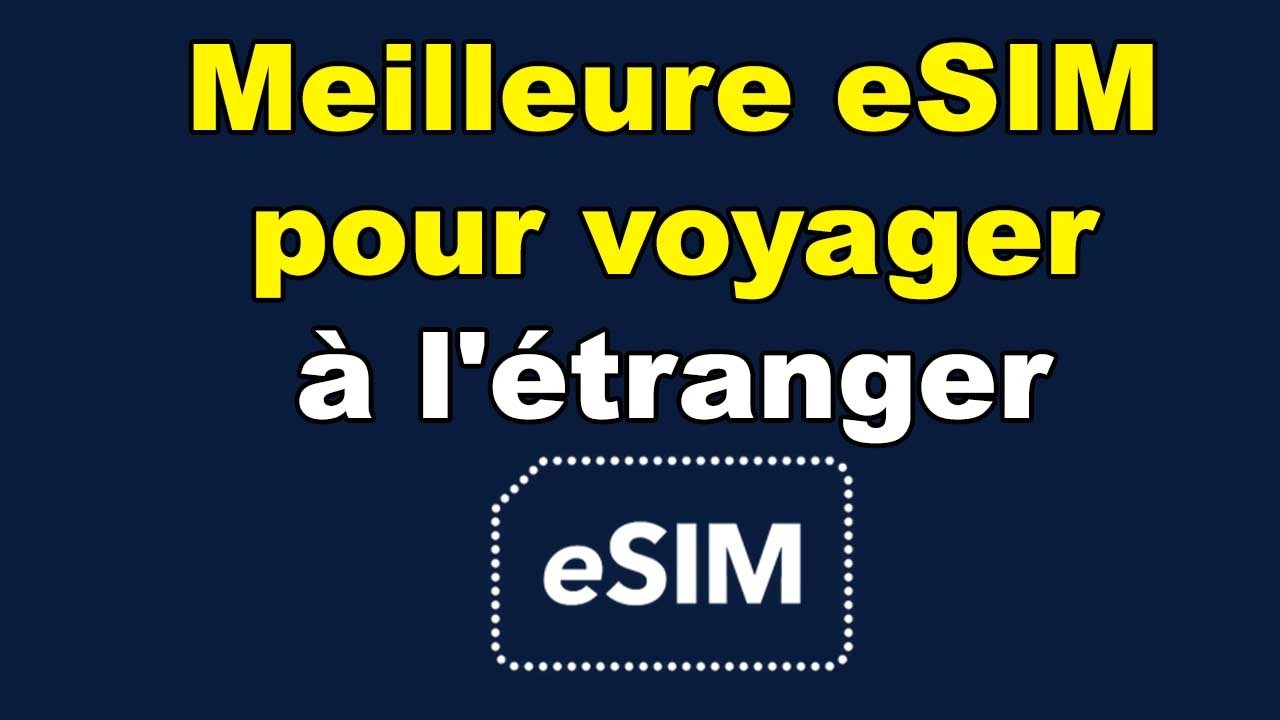 Quelle est la meilleure eSIM pour voyager à l'étranger