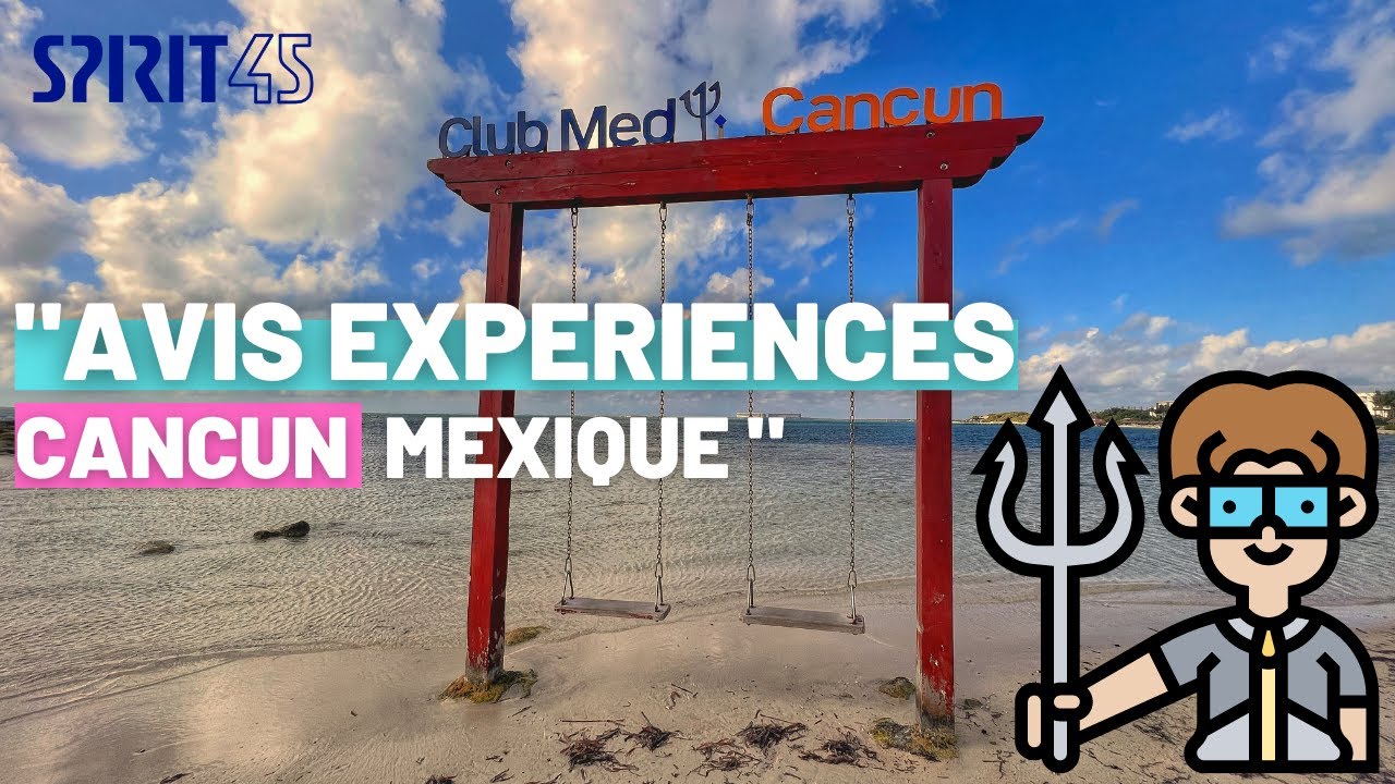 Club Med Cancun all inclusive resorts - Mexique - Expériences clients - Mon avis