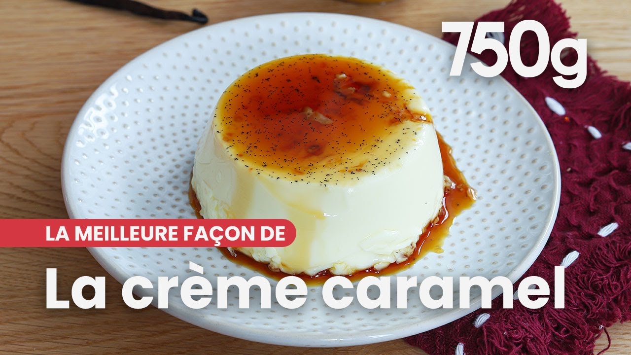 La meilleure façon de réussir sa crème caramel - 750g