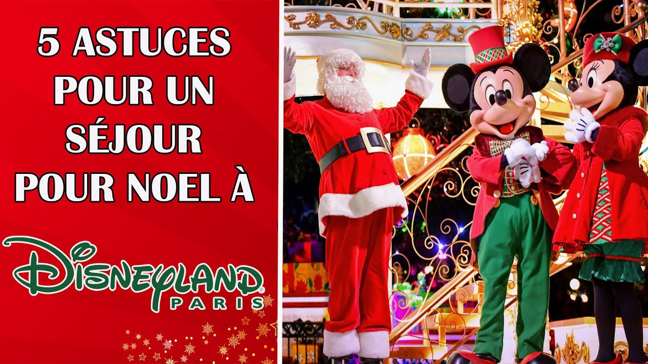 NOËL À DISNEYLAND PARIS - ASTUCES ET CONSEILS