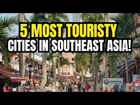 Top 5 Most Touristy Cities in Southeast Asia in 2025 | The Hottest Travel Destinations Revealed